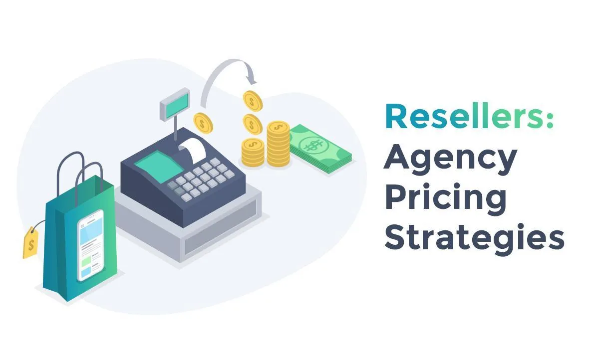 Resellers: Agency Pricing Strategies