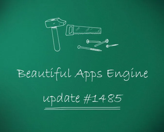 Beautiful Apps Engine: Update #1485