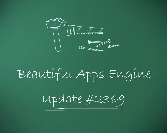 Beautiful Apps Engine: Update #2369